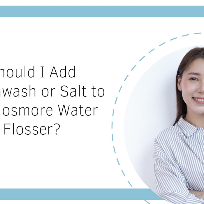 Should I Add Mouthwash or Salt to My Flosmore Water Flosser?
