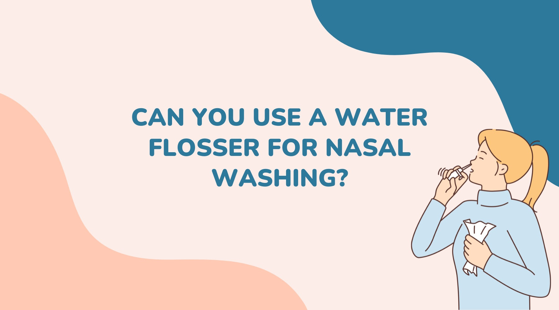Can You Use a Water Flosser for Nasal Washing?