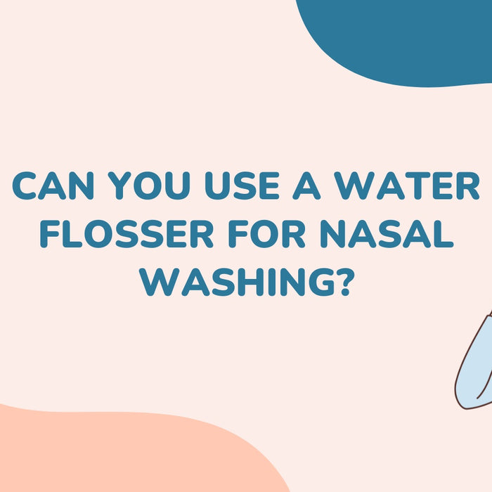 Can You Use a Water Flosser for Nasal Washing?