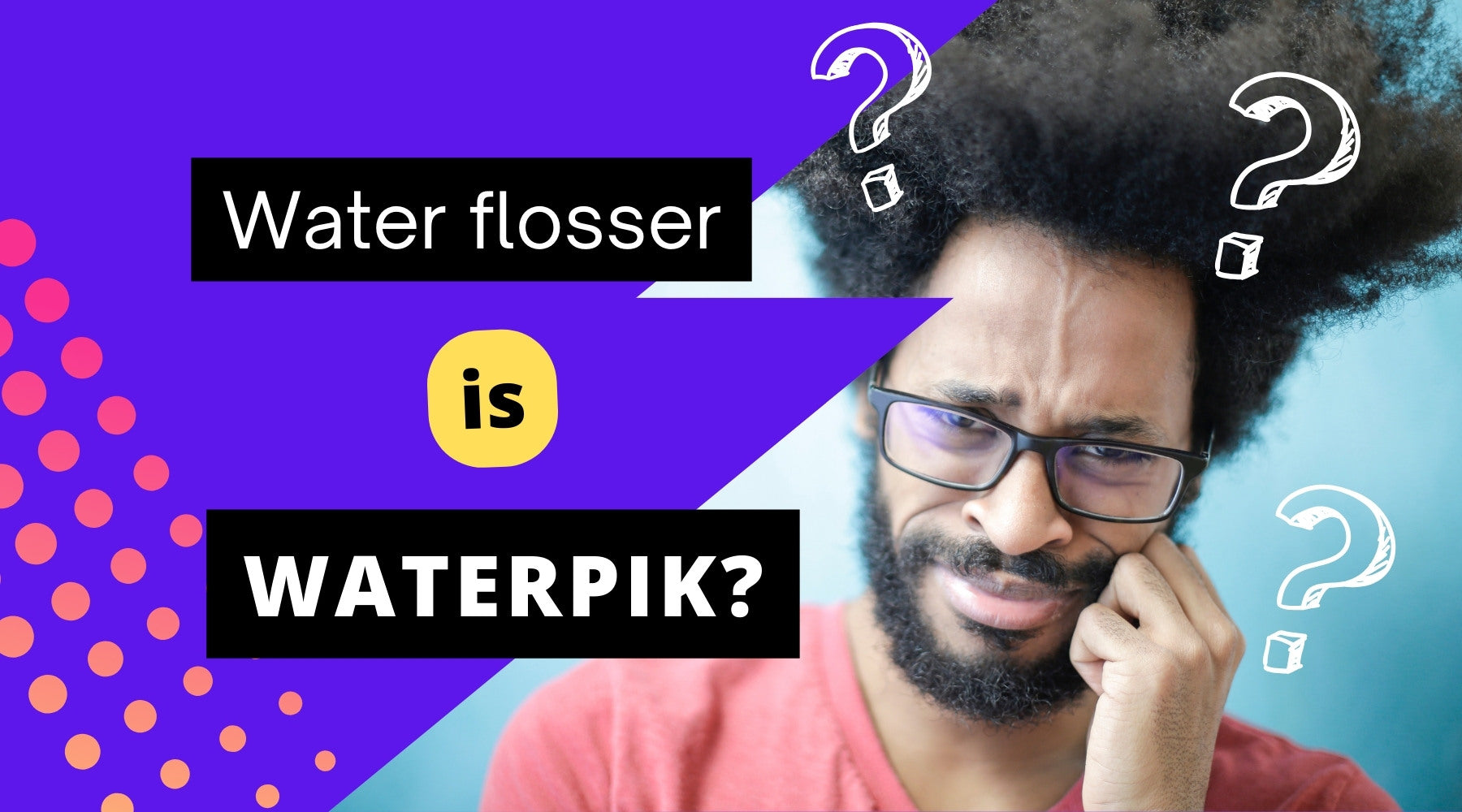 The image of the man looking puzzled aligns well with the theme of confusion between "Waterpik" and "water flosser."
